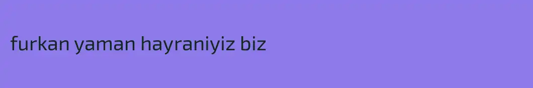 furkan yaman hayraniyiz biz